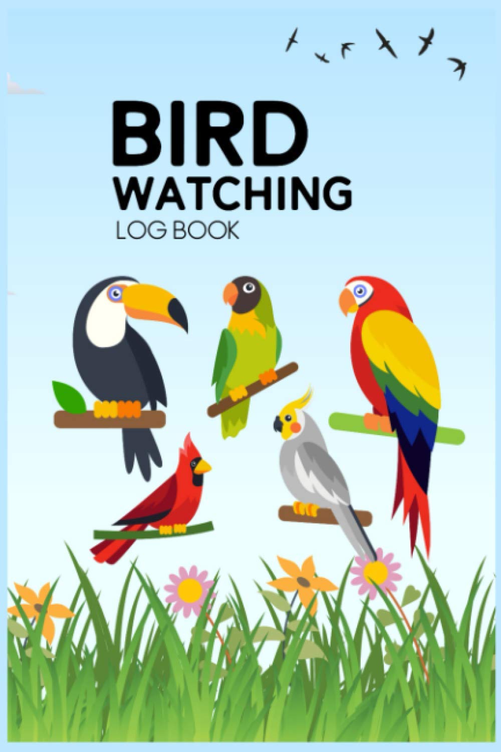 Bird Watching Log Book: Bird Watching Log Book For Recording Bird Sightings - Journal Bird Watching - The Birds Book - Gift For Birders And Bird Watchers - Bird Watchers Kit