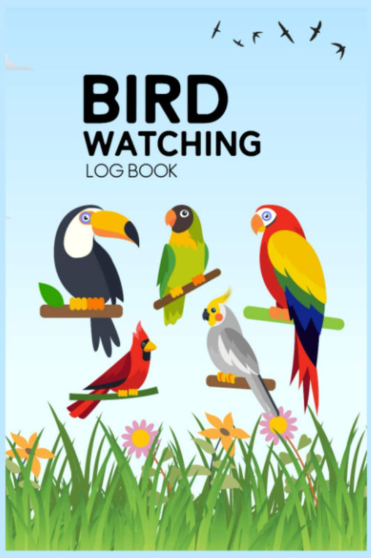 Bird Watching Log Book: Bird Watching Log Book For Recording Bird Sightings - Journal Bird Watching - The Birds Book - Gift For Birders And Bird Watchers - Bird Watchers Kit