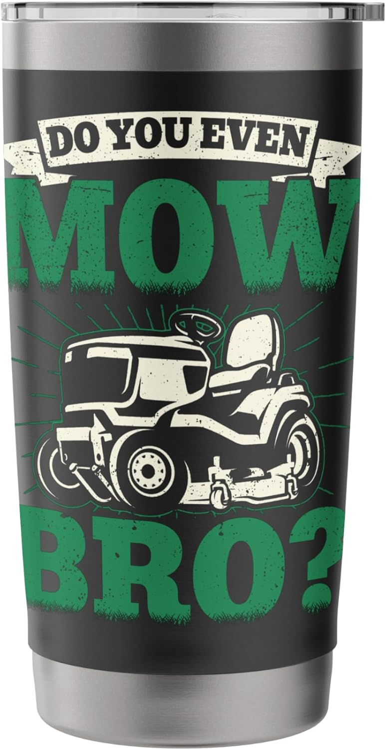 Do you Even Mow Bro Funny Lawn Mower Lawn Mowing Men Stainless Steel Insulated Tumbler