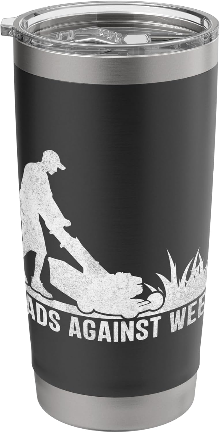 Dads Against Weed Funny Lawn Mowing Yard Work Lawn Mower Stainless Steel Insulated Tumbler