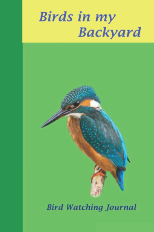 Birds in my Backyard Journal: Journal and Log Book for Bird Watching