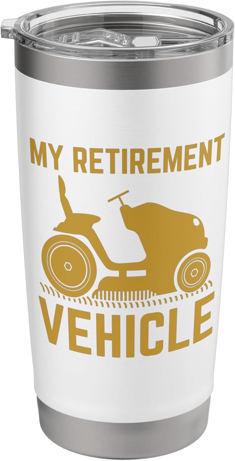 My Retirement Vehicle Funny Lawn Mower Gardening Lover Pun Stainless Steel Insulated Tumbler