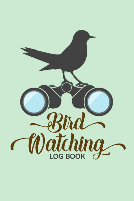 Bird Watching Log Book: Ultimate Bird Watching Journal and Notebook for Bird Lovers and Birdwatchers to Log, Note & Track their sightings & List
