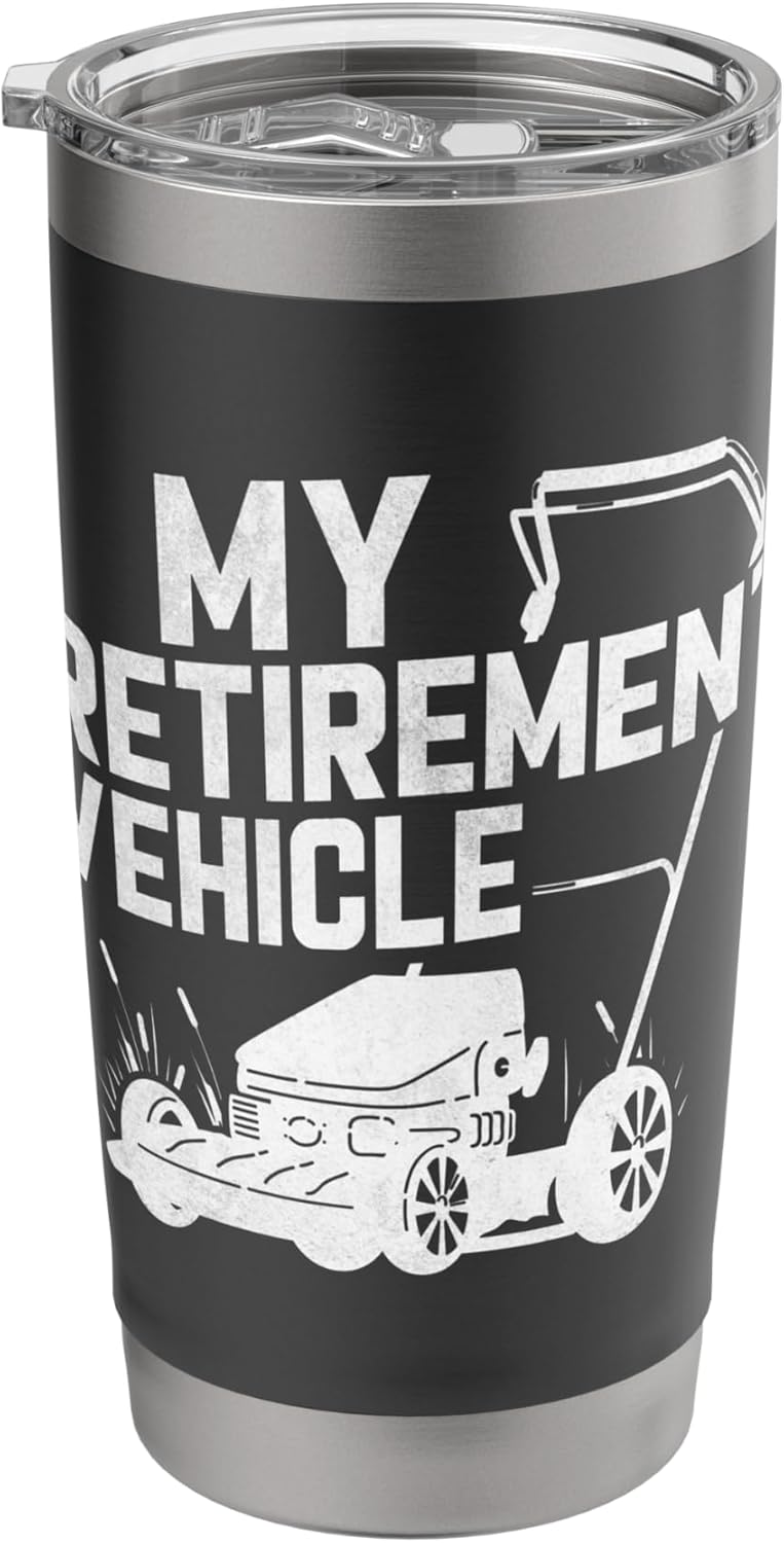 My Retirement Vehicle Funny Lawn Mowing Design Stainless Steel Insulated Tumbler