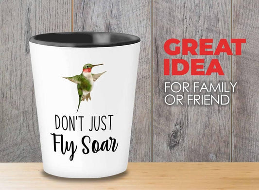 Bird Lover Shot Glass 1.5oz - Don't just fly soar - Hummingbird Nest Cage Parrot Dad Gardening Outdoor Birdwatcher Feeder