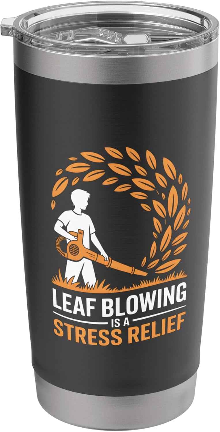Leaf Blowing Is A Stress Relief Funny Lawn Care Humor Stainless Steel Insulated Tumbler