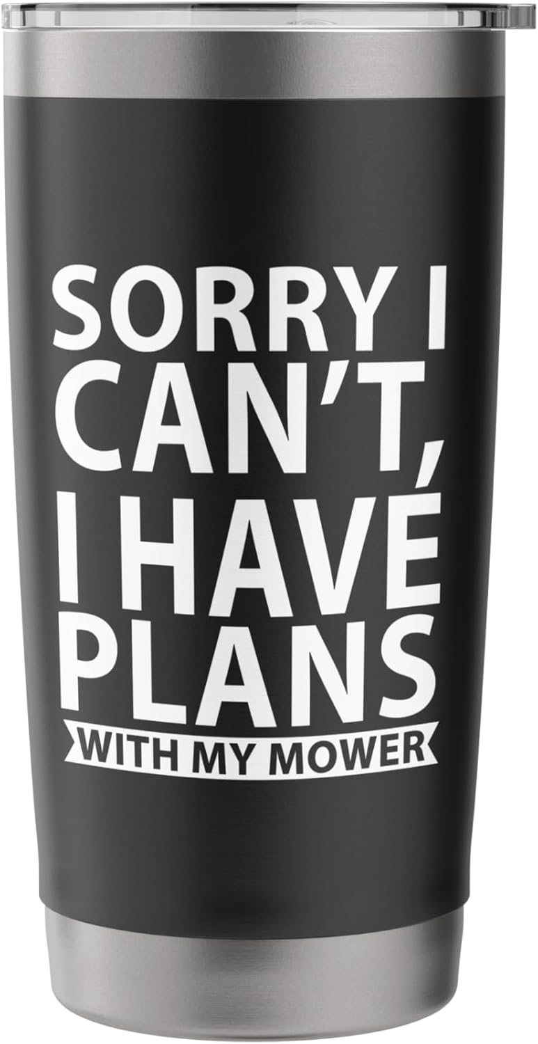 SORRY I CAN’T, I HAVE PLANS WITH MY MOWER Stainless Steel Insulated Tumbler