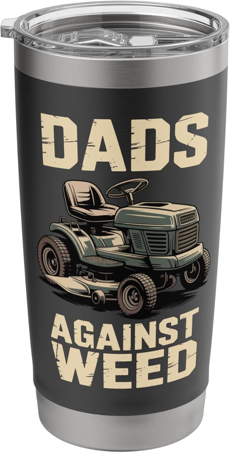 Dad's Against Weed Lawn Mowing Stainless Steel Insulated Tumbler