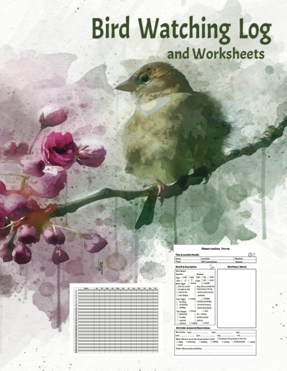 Birdwatching Log and Worksheets: Record arrival and departure of migratory birds, record bird sightings by month, worksheets to help identify new birds, life list