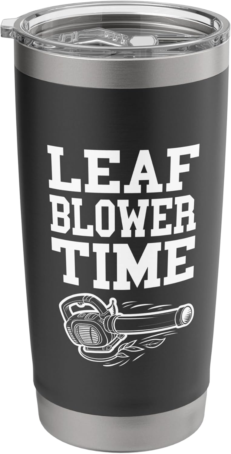 Leaf Blower Time Shirt Men Men Funny Lawn Care Yardwork Stainless Steel Insulated Tumbler