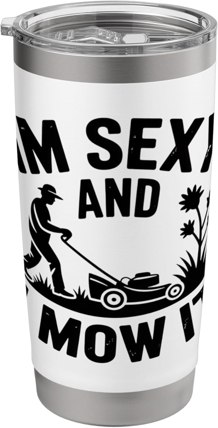 Im Sexy And I Mow It Lawn Mowing Humor For Yard Dads Stainless Steel Insulated Tumbler