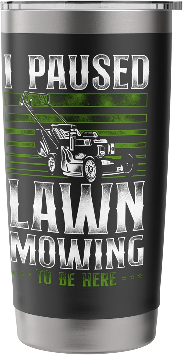 Lawn Mower Mowing Dad Father Landscaper Vintage I Paused Stainless Steel Insulated Tumbler