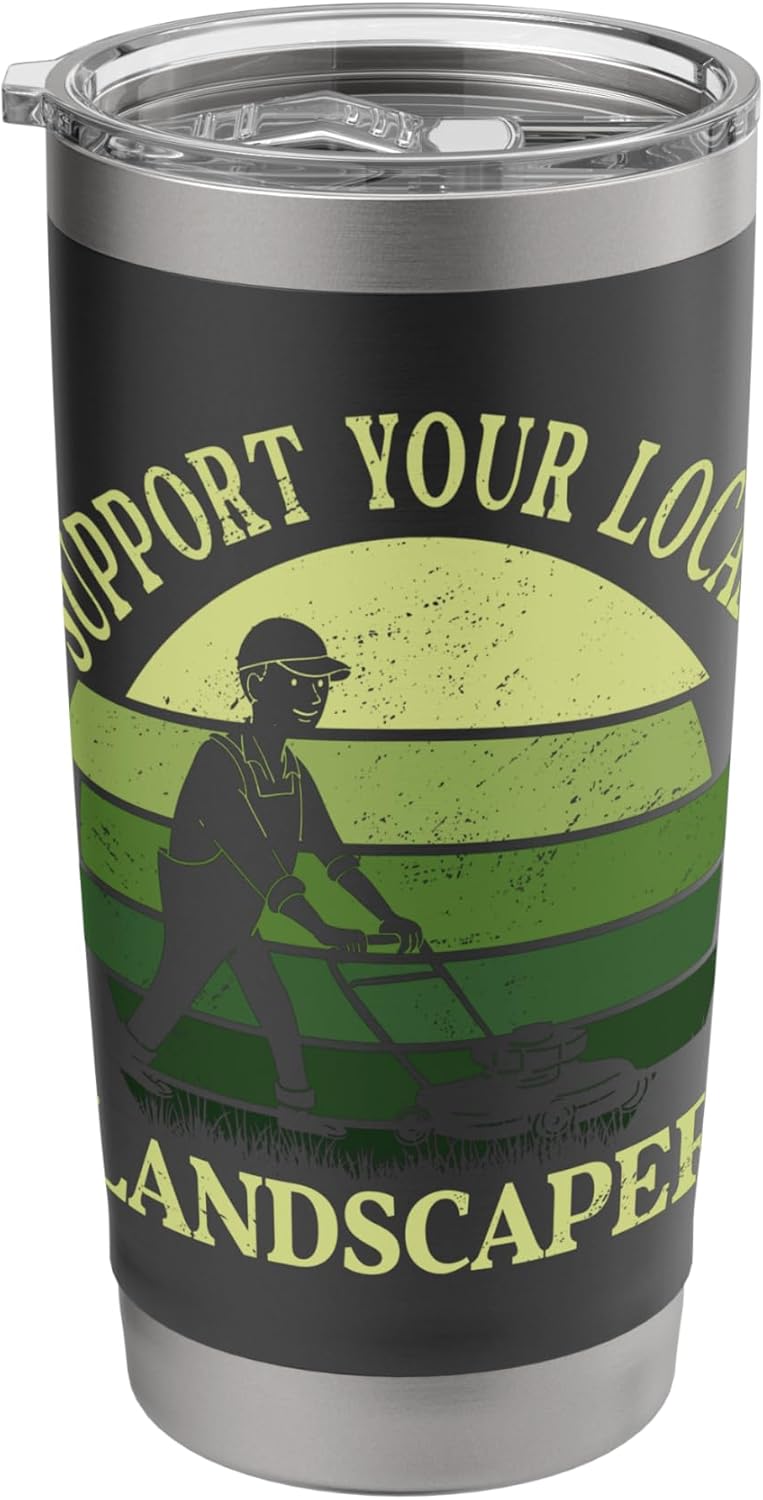 Lawn Mower Mowing Gardener Support Your Local Landscaper Stainless Steel Insulated Tumbler