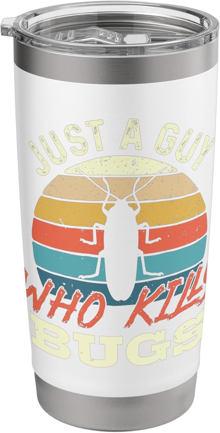 Just A Guy Who Kills Bugs - Pest Control Expert Exterminator Stainless Steel Insulated Tumbler