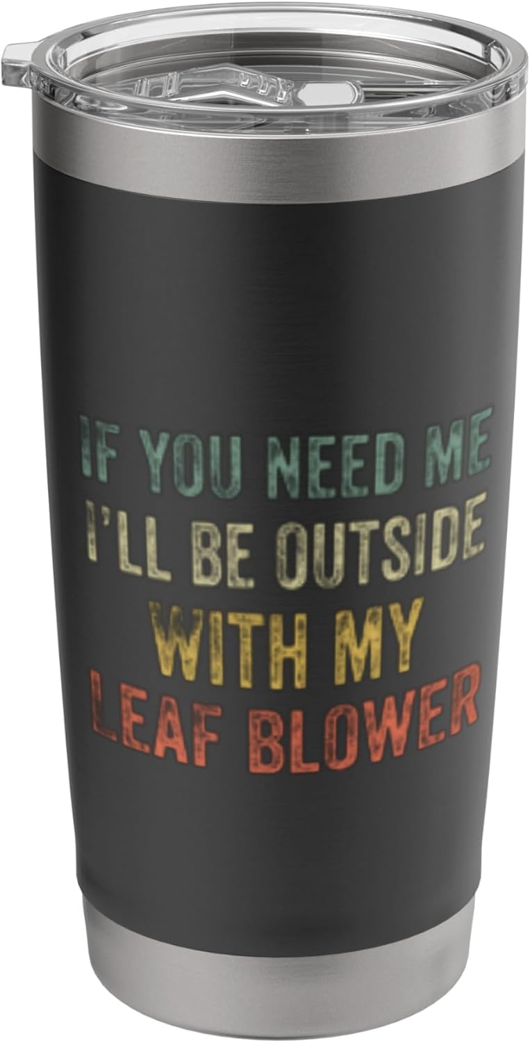 Leaf Blowing Yard Care Dad Mower Lawn Work Landscaping Stainless Steel Insulated Tumbler