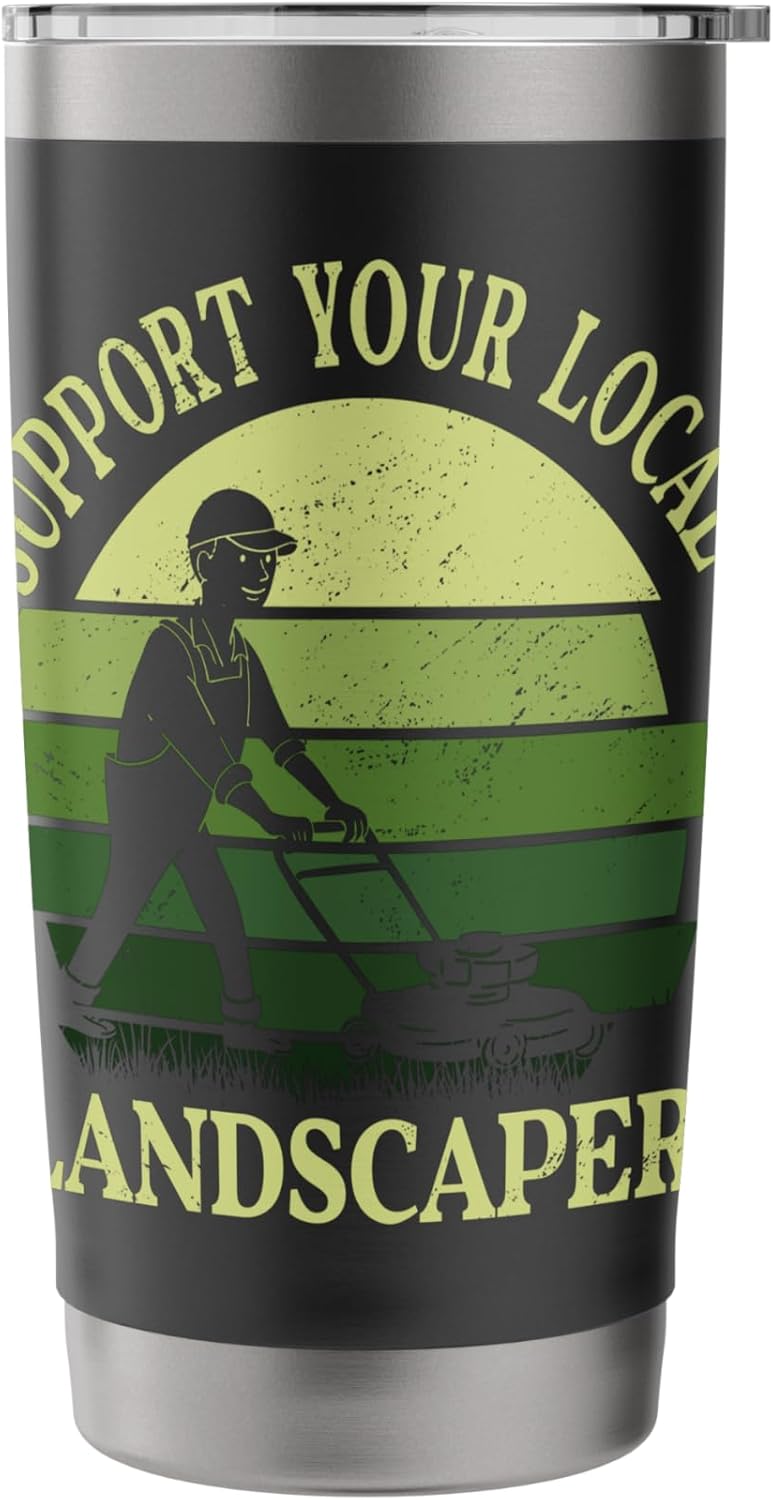 Lawn Mower Mowing Gardener Support Your Local Landscaper Stainless Steel Insulated Tumbler
