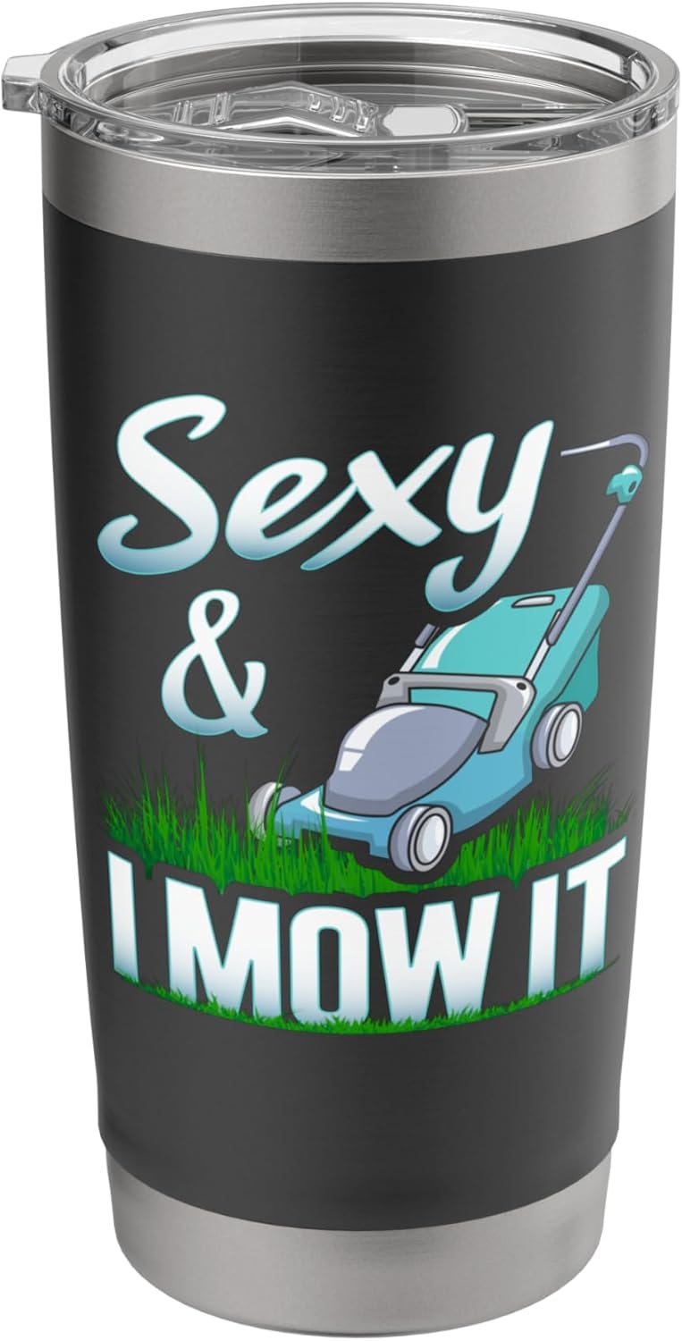 Sexy And I Mow It Lawn Mowing Landscaping Gardener Dad Stainless Steel Insulated Tumbler