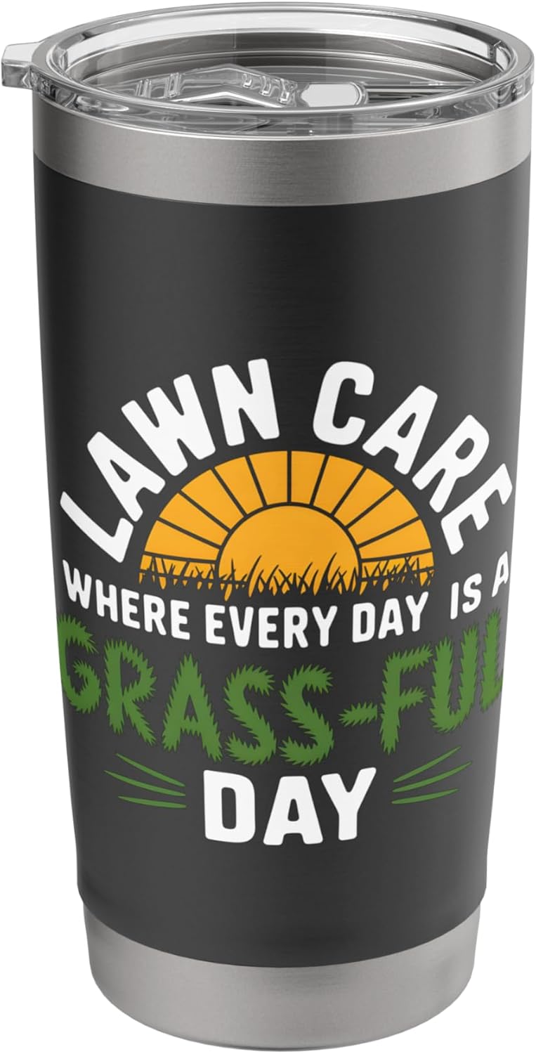 Lawn Care Where Every Day Is A Grass Ful Day Lawn Mowing Stainless Steel Insulated Tumbler