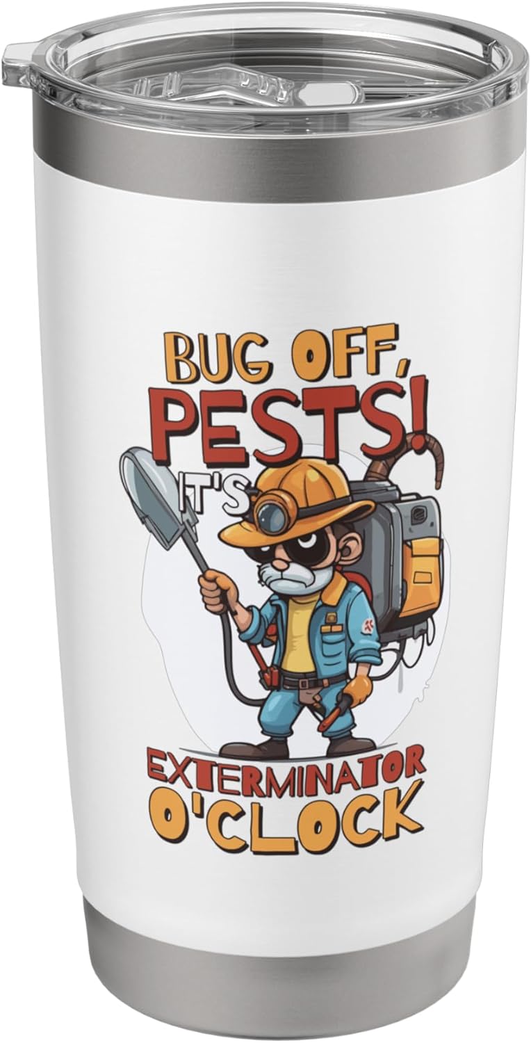 Bug Off, Pests It'S Exterminator O'Clock, Pest Controller Stainless Steel Insulated Tumbler