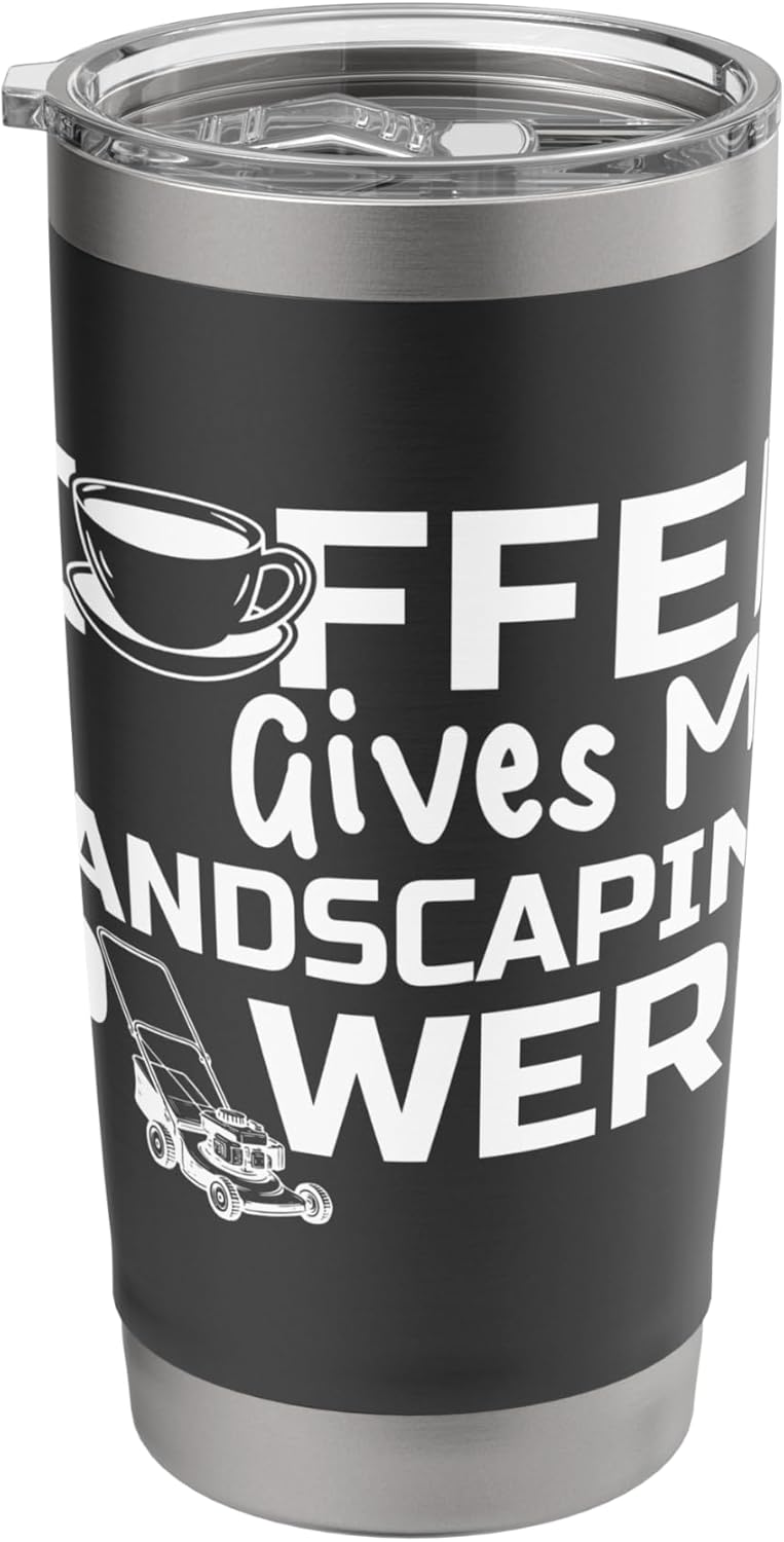 Coffee Give Me Landscaping Powers Lawn Mower Stainless Steel Insulated Tumbler