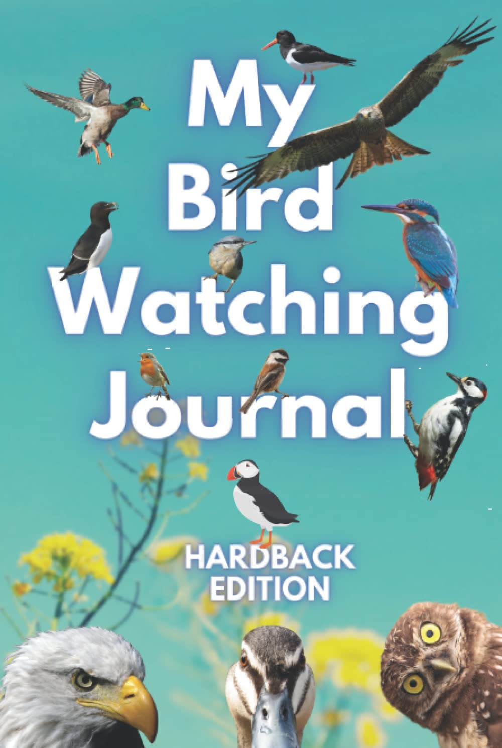 My Bird Watching Journal: Smart Edition: A Birdwatching Log Book for Birders & Bird Watchers, Twitchers and Spotters of all ages. A great gift idea!