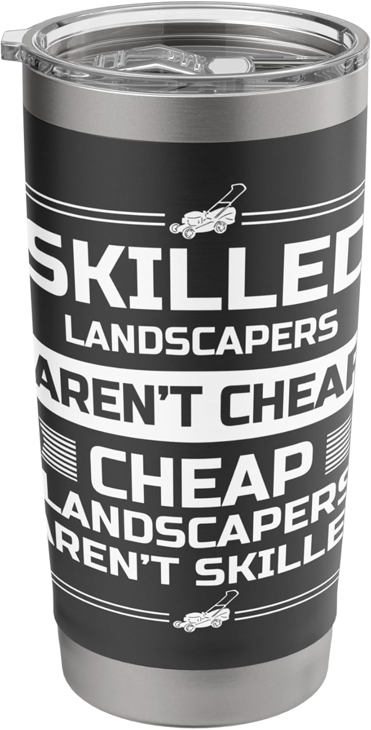 Skilled Landscapers Arent Cheap Lawn Mower Stainless Steel Insulated Tumbler