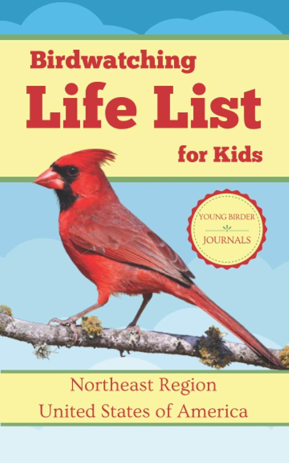 Birdwatching Life List for Kids, Northeast United States Region: A Birder's Checklist Notebook, Nature Science Journal for Children to Log Birds by Young Birder Books