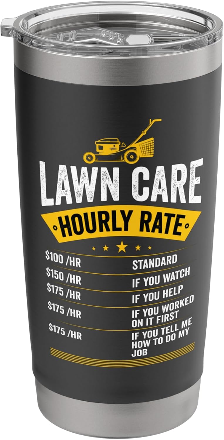 Lawn Care Hourly Rate Funny Lawn Mowing Dad Lawn Mower Stainless Steel Insulated Tumbler