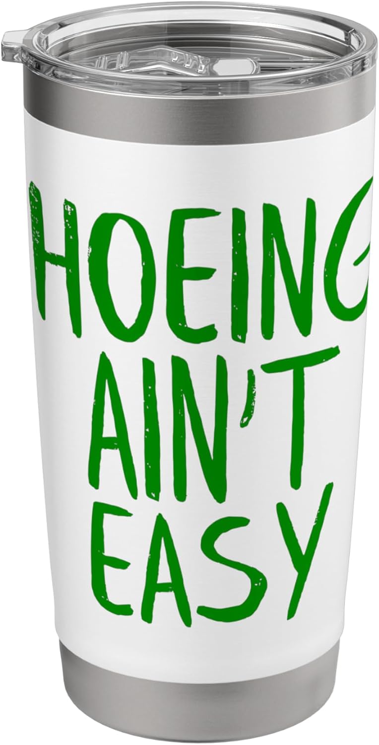 Hoeing Ain't Easy Gardening Hoe Tool Garden Funny Gardeners Stainless 