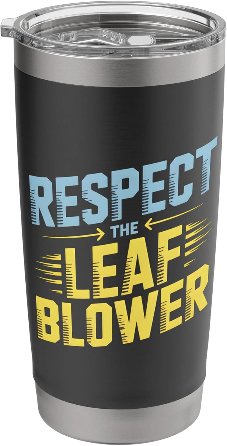 Respect The Leaf Blower Funny Lawn Care Humor Stainless Steel Insulated Tumbler