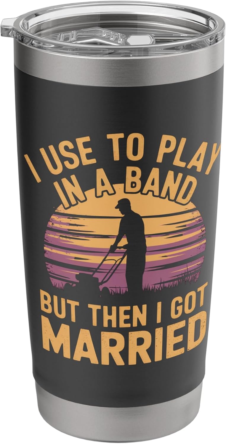 Funny Lawn Care Humorous Marriage Quote Stainless Steel Insulated Tumbler