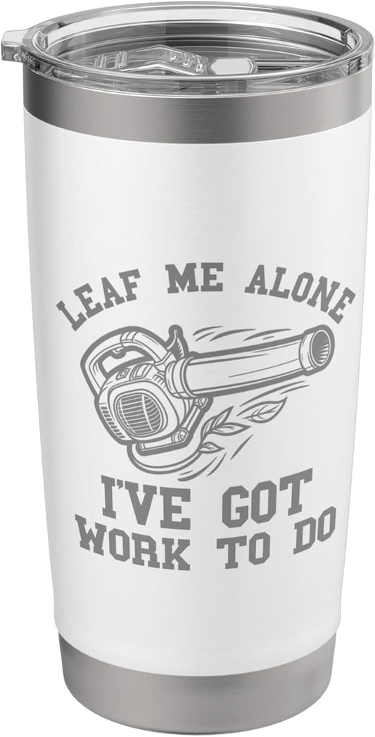 Leaf Blower Mens Joke Dad Landscaping Funny Lawn Care Yard Stainless Steel Insulated Tumbler