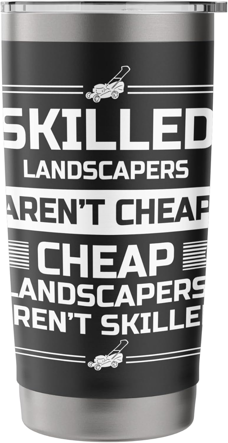 Skilled Landscapers Arent Cheap Lawn Mower Stainless Steel Insulated Tumbler