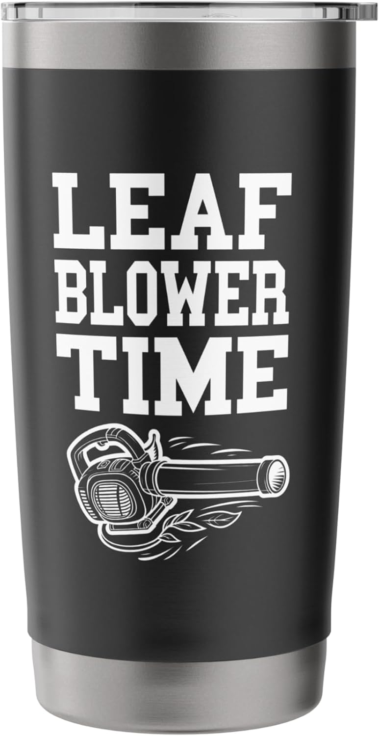Leaf Blower Time Shirt Men Men Funny Lawn Care Yardwork Stainless Steel Insulated Tumbler