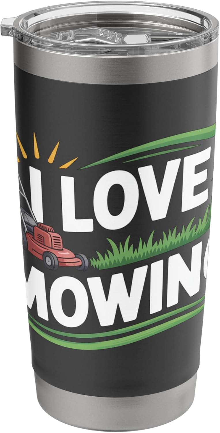 I Love Mowing Lawn Care Graphic Stainless Steel Insulated Tumbler