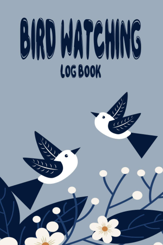 Bird Watching Log Book: Amazing Birding Journal To Record Bird Sightings Gift For Birders And Birdwatchers Men And Women