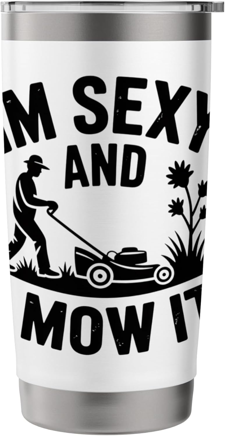 Im Sexy And I Mow It Lawn Mowing Humor For Yard Dads Stainless Steel Insulated Tumbler
