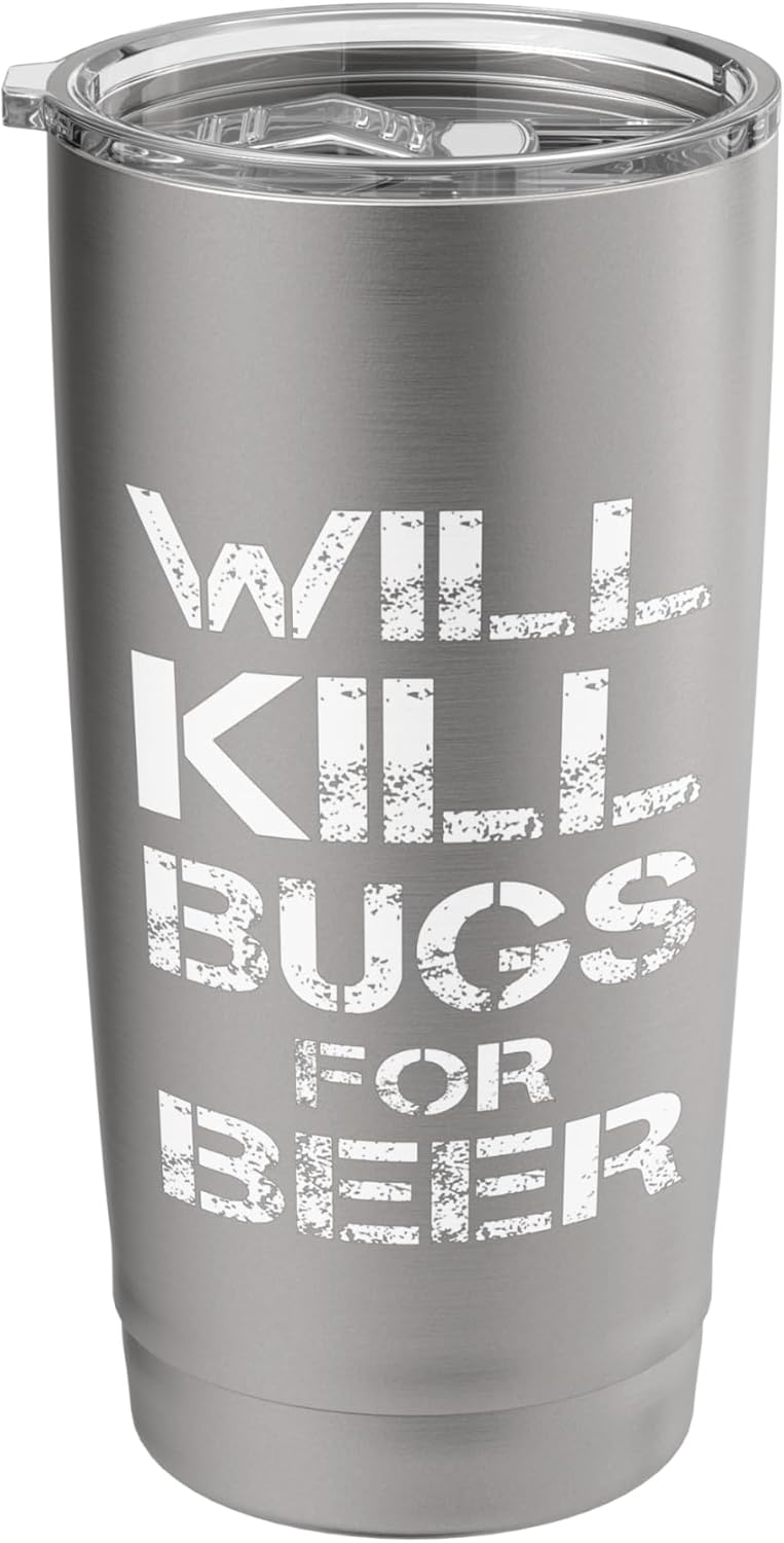 Will Kill Bugs For Beer Exterminator Pest Control Services Stainless Steel Insulated Tumbler