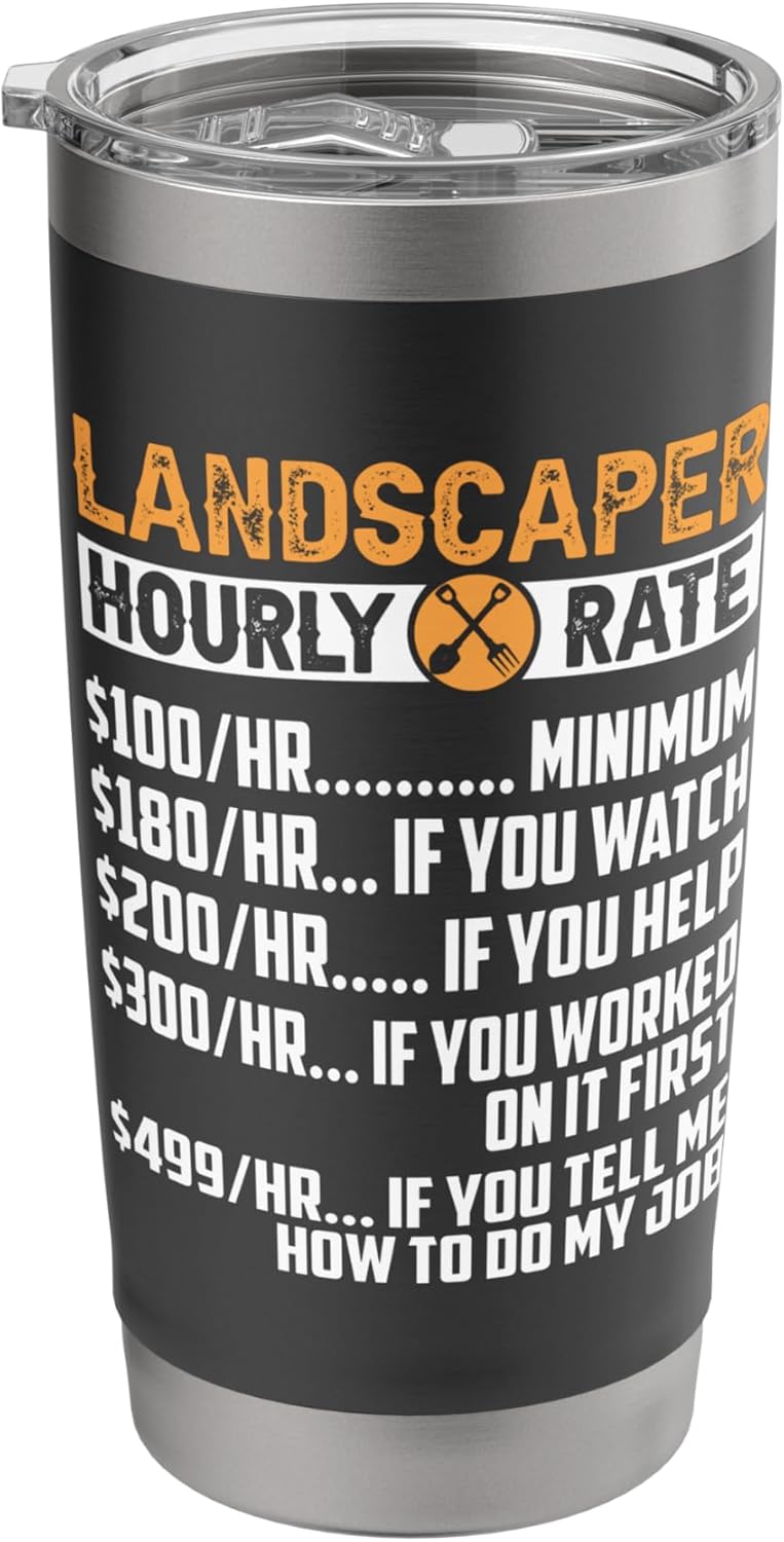 Landscaper Hourly Rate Funny Lawn Care and Gardening Stainless Steel Insulated Tumbler