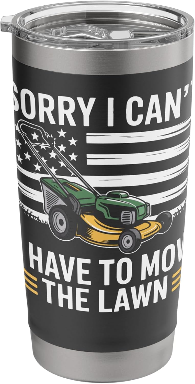 Sorry I Can't I Have To Mow The Lawn Lawn Care Fan Stainless Steel Insulated Tumbler