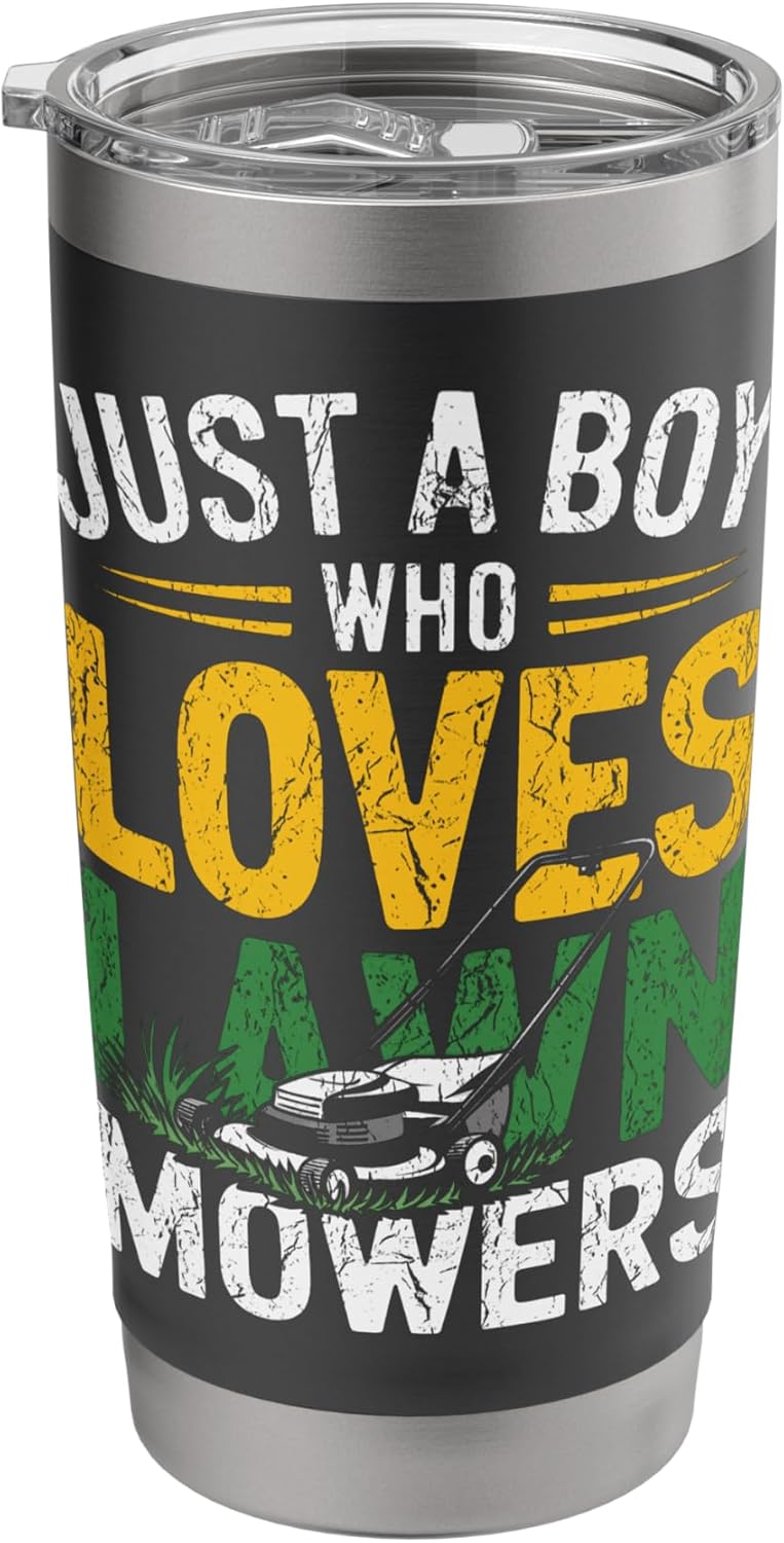 Mowers Mowing Grass Mowing Just A Boy Who Loves Lawn Mowers Stainless Steel Insulated Tumbler