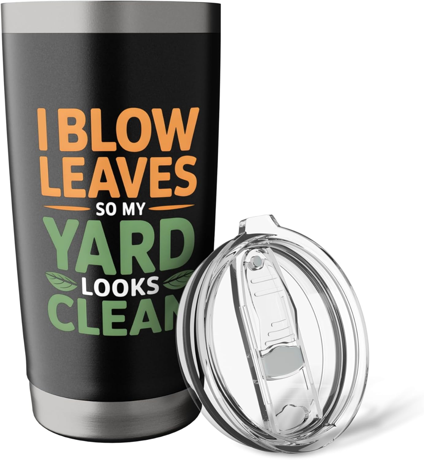 I Blow Leaves So My Yard Looks Clean Funny Lawn Care Stainless Steel Insulated Tumbler