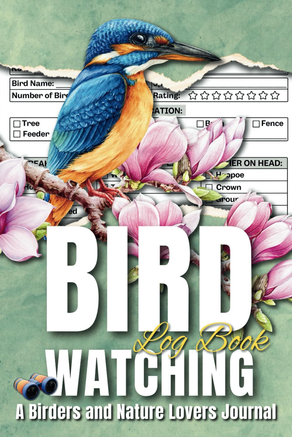 Bird Watching Log Book: A Birders and Nature Lovers Journal | Birding 