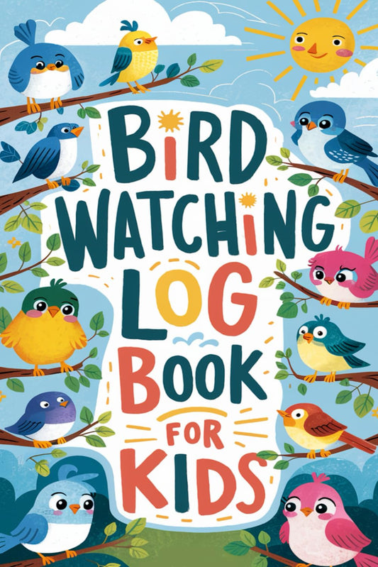 Bird Watching Log Book for Kids: Recording Birds in Nature
