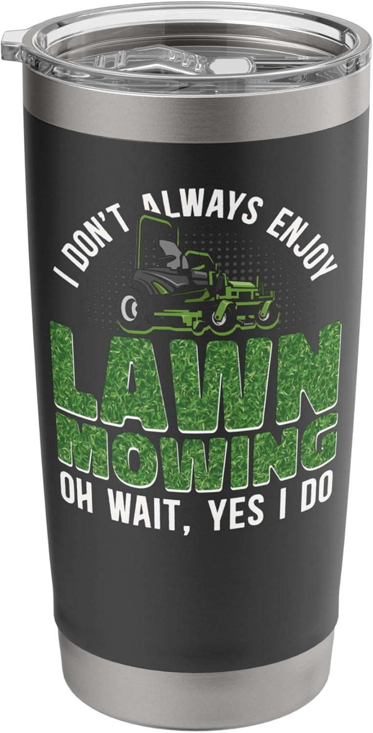 Lawn Mower Mowing Dad Father Landscaper Tractor I Don'T Stainless Steel Insulated Tumbler