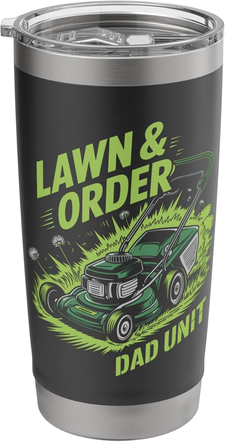 Lawn & Order Dad Unit Funny Landscaping Mowing Pun for Dad Stainless Steel Insulated Tumbler