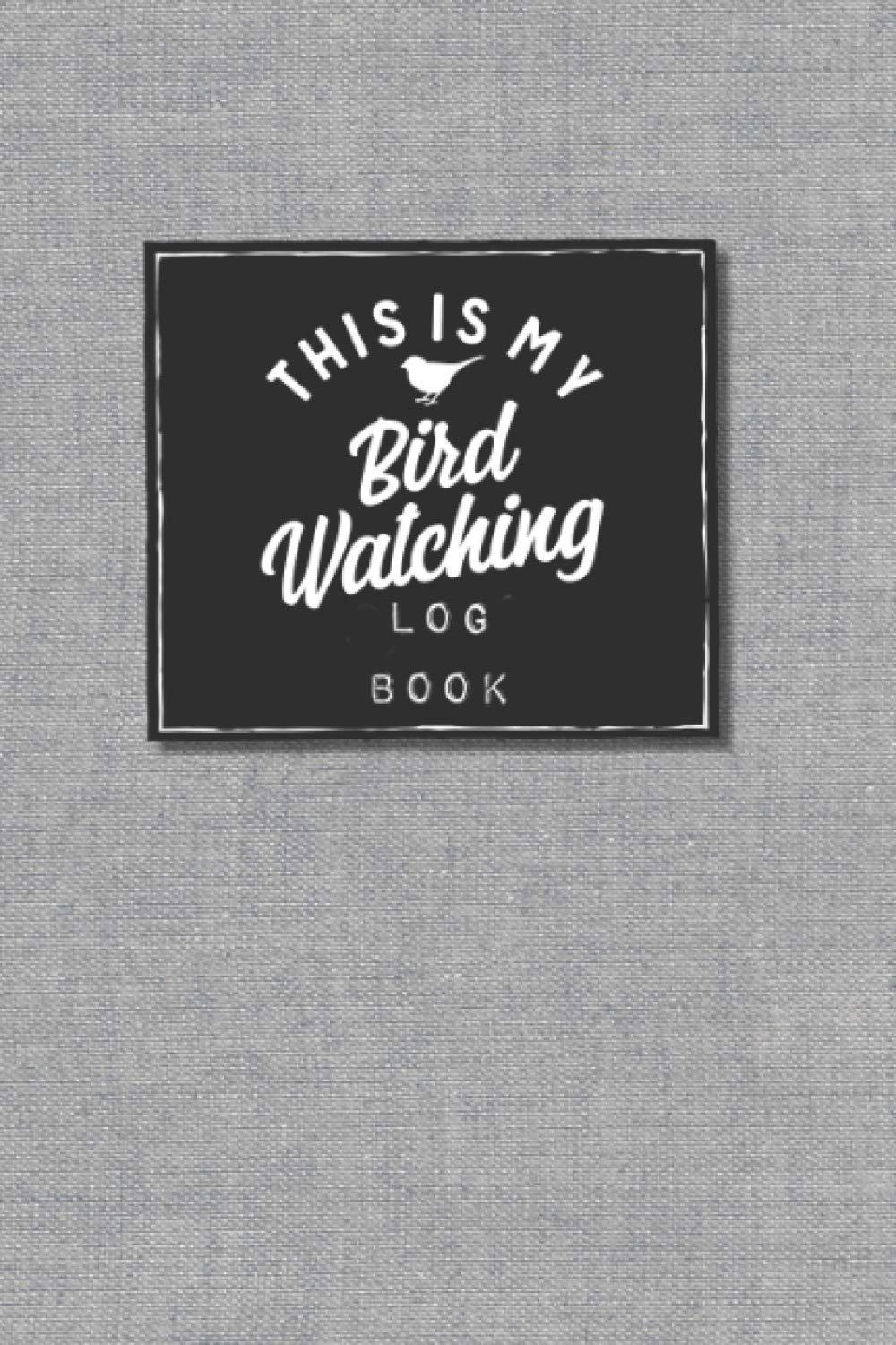 This is my bird watching log book: Bird Watching Log, Notebook, Field Diary and Journal: The perfect book for Birders & Bird Watchers