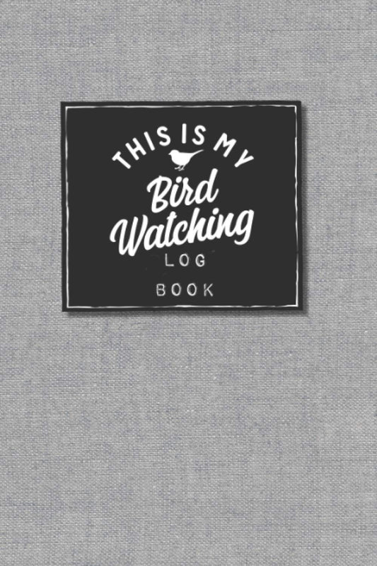 This is my bird watching log book: Bird Watching Log, Notebook, Field Diary and Journal: The perfect book for Birders & Bird Watchers