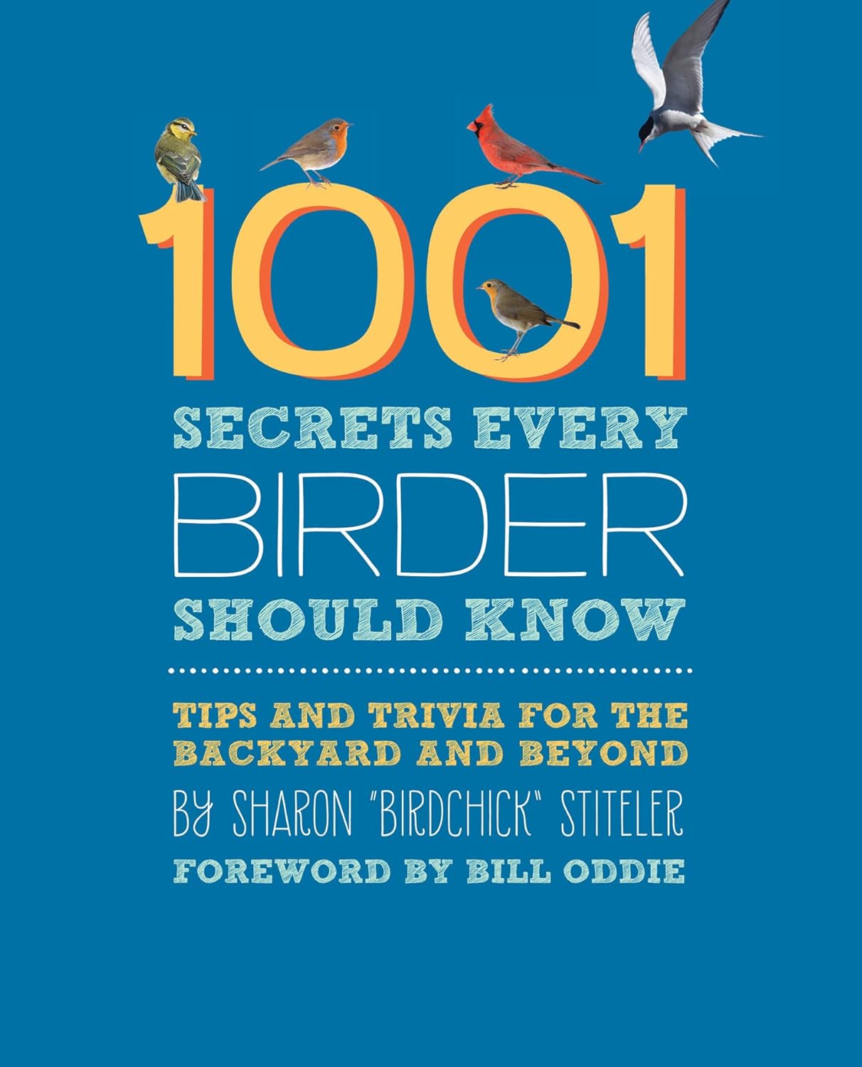 1001 Secrets Every Birder Should Know: Tips and Trivia for the Backyard and Beyond