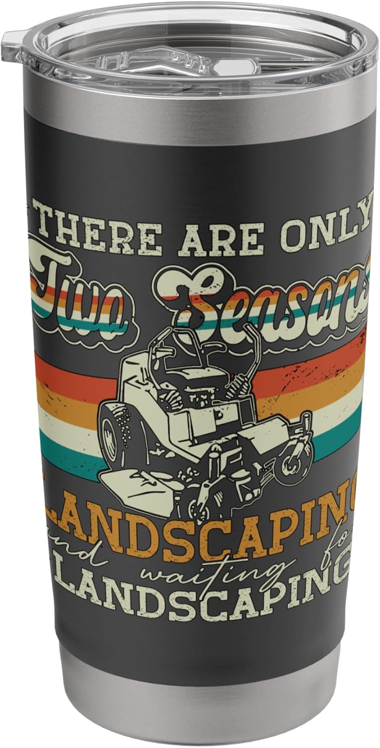 There Are Only Two Seasons Landscaping Lawn Care Landscaper Stainless Steel Insulated Tumbler